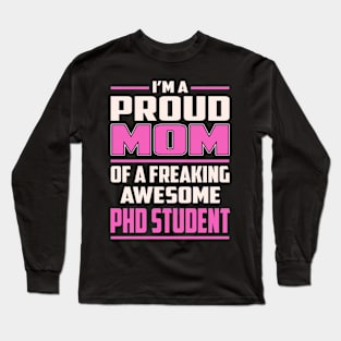 Proud MOM Phd Student Long Sleeve T-Shirt